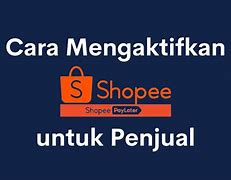 Cara Aktifkan Shopee Paylater Di Akun Penjual