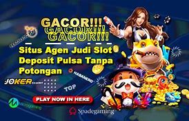 Slot Terbaru 2023 Deposit Pulsa Tanpa Potongan